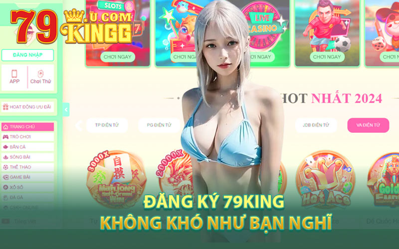 Đăng Ký 79King Không Khó Như Bạn Nghĩ